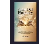 Susan Dell Biography: The Inspiring Story of a Visionary Philanthropist Transforming Education and Global Communities.