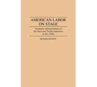 Susan Duffy American Labor on Stage (Copertina rigida)