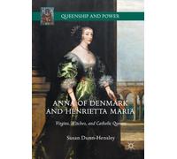 Susan Dunn-Hensley Anna of Denmark and Henrietta Maria (Copertina rigida)