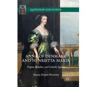 Susan Dunn-Hensley Anna of Denmark and Henrietta Maria (Tascabile)