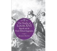 Susan Dunn The Deaths of Louis XVI (Tascabile) Literature in History