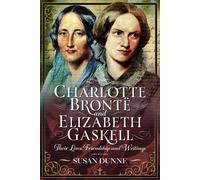 Susan Dunne Charlotte Brontë and Elizabeth Gaskell (Copertina rigida)
