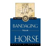 Susan E Harris The Uspc Guide to Bandaging Your Horse (Copertina rigida)
