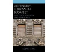 Susan E. Hill Alternative Tourism in Budapest (Copertina rigida)