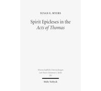 Susan E. Myers Spirit Epicleses in the Acts of Thomas (Tascabile)