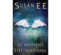 Susan Ee El mundo del mañana (Tascabile) Ángeles Caídos