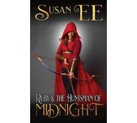 Susan Ee Ruby & the Huntsman of Midnight (Tascabile) Midnight Tales