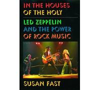 In the Houses of the Holy: Led Zeppelin and the Power of Rock Music
