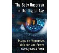 Susan Flynn The Body Onscreen in the Digital Age (Tascabile)