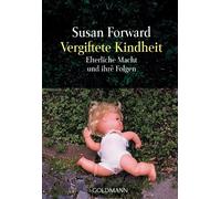 Susan Forward Annette C Vergiftete Kindheit: Elterliche Macht und i (Tascabile)