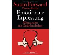 Susan Forward Diane vo Emotionale Erpressung: Wenn andere mit Gefüh (Tascabile)