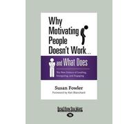 Susan Fowler Why Motivating People Doesn't Work . . . and What Does (Tascabile)