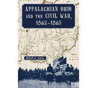 Susan G. Hall Appalachian Ohio and the Civil War, 1862-1863 (Tascabile)