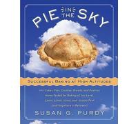 Susan G Purdy Pie In The Sky: Successful Baking At High Altit (Copertina rigida)