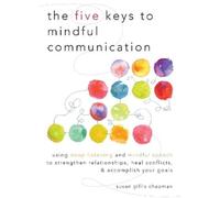 Susan Gillis Chapman The Five Keys to Mindful Communication (Tascabile)