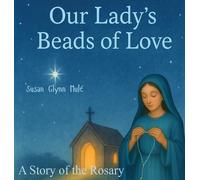 Susan Glynn Mulé Our Lady's Beads of Love (Copertina rigida)