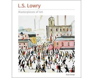 Susan Grange L.S. Lowry Masterpieces of Art (Copertina rigida)