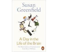 Susan Greenfield A Day in the Life of the Brain (Tascabile)