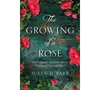 Susan H Barr The Growing of A Rose (Tascabile)