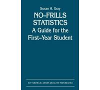 No Frills Statistics: A Guide for the First Year Student by Susan H. Gray