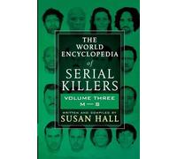 Susan Hall THE WORLD ENCYCLOPEDIA OF SERIAL KILLERS: Volume Three M- (Tascabile)