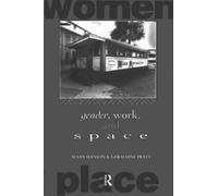 Susan Hanson Geraldine Pratt Gender, Work and Space (Tascabile)