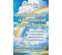 Chicken Soup for the Soul - Devotional Stories of Resilience & Positive Thinking: 101 Devotions With Scripture, Real-life Stories & Custom Prayers