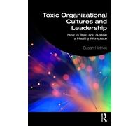 Susan Hetrick Toxic Organizational Cultures and Leadership (Tascabile)