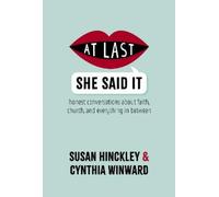 At Last She Said It: Honest Conversations About Faith, Church, and Everything in Between