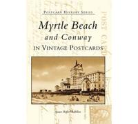 Susan Hoffer McMillan Myrtle Beach and Conway (Tascabile) Postcard History