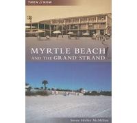 Susan Hoffer McMillan Myrtle Beach and the Grand Strand (Tascabile) Then & Now
