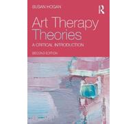 Art Therapy Theories: A Critical Introduction