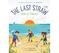 Susan Hood The Last Straw: Kids vs. Plastics (Copertina rigida)