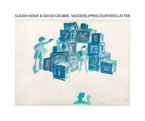 Susan Howe & David Grubbs WOODSLIPPERCOUNTERCLATTER (Vinyl LP) 12" Album