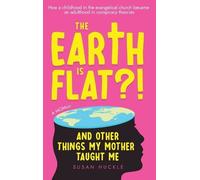 Susan Huckle The Earth Is Flat? And Other Things My Mother T (Copertina rigida)