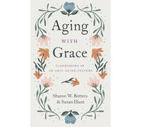 Susan Hunt Sharon W. Betters Aging with Grace (Tascabile)