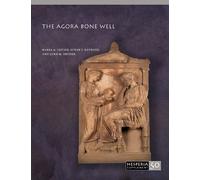 Susan I. Rotroff Lynn M. Snyder Maria A. Liston The Agora Bone Well (Tascabile)