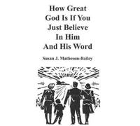 Susan J. Mathes How Great God is If You Just Believe in Him a (Copertina rigida)