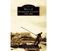 Susan J. P. O'hara Alex Service Mills of Humboldt County, 1910-1945 (Tascabile)