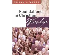 Susan J. White Foundations of Christian Worship (Tascabile)