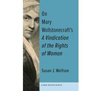 Susan J. Wolfso On Mary Wollstonecraft's A Vindication of the (Copertina rigida)