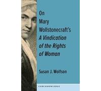 Susan J. Wolfso On Mary Wollstonecraft's A Vindication of the Rights (Tascabile)