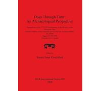 Susan Janet Crockfor Dogs Through Time: An Archaeological Perspectiv (Tascabile)