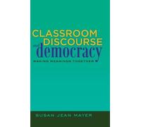 Susan Jean Mayer Classroom Discourse and Democracy (Copertina rigida)