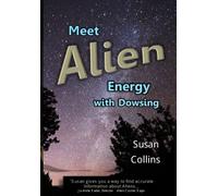 Susan Joan Collins Meet Alien Energy with Dowsing (Tascabile)