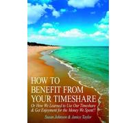 Susan Johnson Janice Taylor How to Benefit from Your Timeshare (Tascabile)