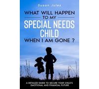 Susan Jules What will happen to my Special Needs Child when I am gon (Tascabile)