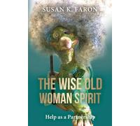 Susan K Faron Susan K. Faron The Wise Old Woman Spirit (Tascabile)