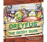 Susan K Hopkins Dreyfus the Decoy Duck (Copertina rigida)