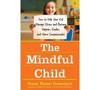 Susan Kaiser Greenland The Mindful Child (Tascabile)